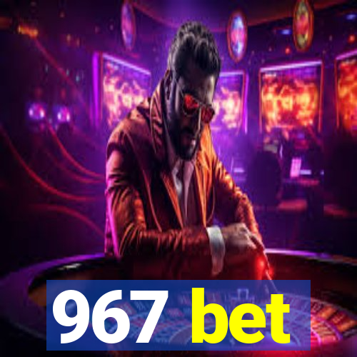 967 bet